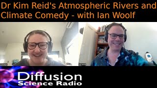 Dr Kim Reid's atmospheric rivers and climate comedy - with Ian Woolf