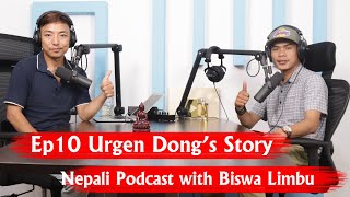 Urgen Dong's struggle story!! Nepali Podcast with Biswa Limbu ll Ep10 ll Lajalu Mayalu