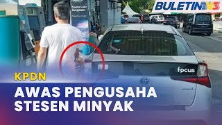 KPDN | Pengusaha Stesen Minyak Berdepan Denda RM1 Juta