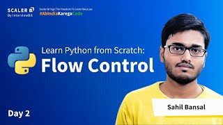 Python Tutorial | Flow Control Python | Scaler Academy