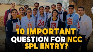 NCC SPL Entry Important Questions | NCC 52 SPL Entry | NCC Journey