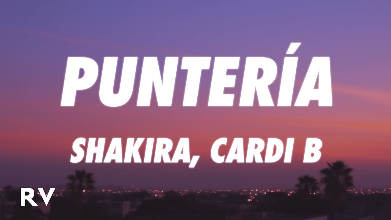 Shakira, Cardi B - Puntería (Letra/Lyrics) - YouTube