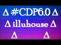 ∆ #CDP6.0 ∆ illuhouse ∆