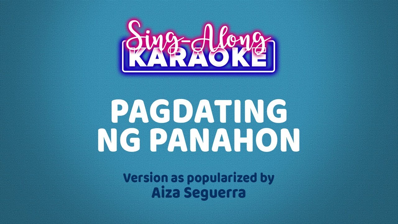 Pagdating Ng Panahon - Aiza Seguerra (Karaoke Version) - YouTube