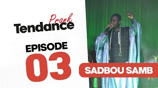 PRANK TENDANCE - Épisode 03  Sadbou Samb- damalay door d ..