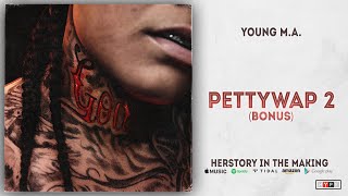 Young M.A. - PettyWap 2 [bonus] (Herstory In The Making)