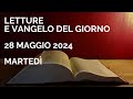 Letture e Vangelo del giorno - Martedì 28 Maggio 2024 Audio letture della Parola Vangelo di oggi