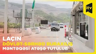 Ermənistan Laçın dövlət-sərhəd buraxılış məntəqəsini atəşə tutub, bir hərbçimiz yaralanıb