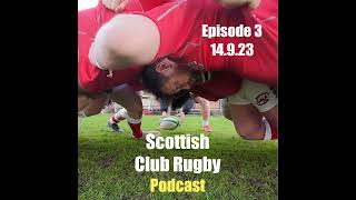 Scottish Club Rugby Podcast - Episode 3 - 14.9.23