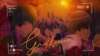 Gintama 「AMV」 Gentleman