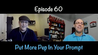 Episode 60 - Put More Pep In Your Prompt