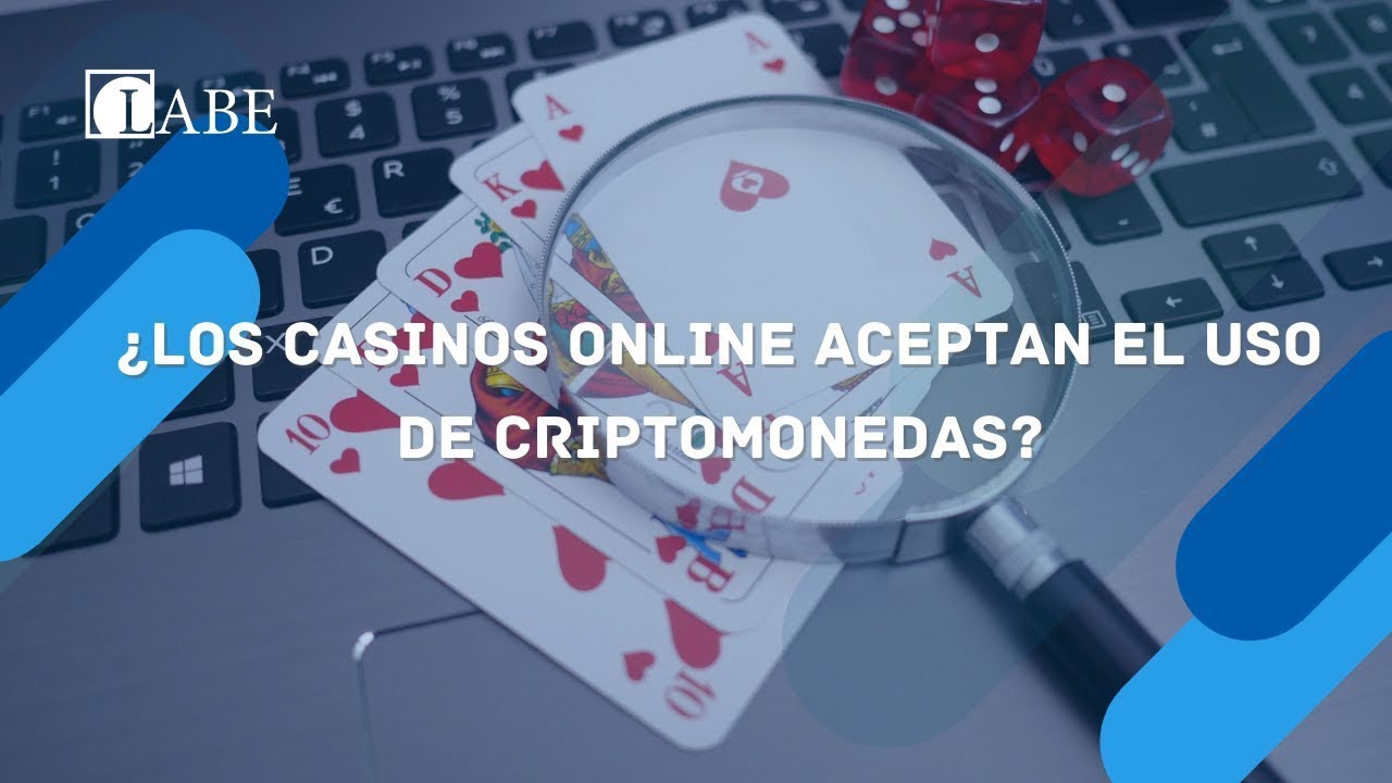 ¿Los Casinos Online Aceptan El Uso De Criptomonedas? | LABE Abogados ...