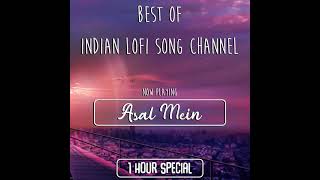 Best Of Indian Lofi Song Channel   1 Hour Jukebox   Slowed And Reverb Songs   Lofi Songs   Lofi