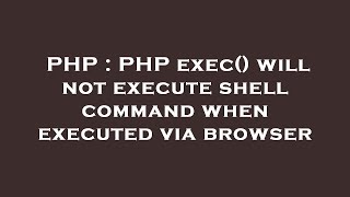 PHP : PHP exec() will not execute shell command when executed via browser