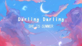 「Darling Darling」 • SHE IS SUMMER