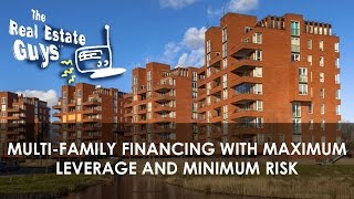Multi Family Financing with Maximum Leverage and Minimum Risk