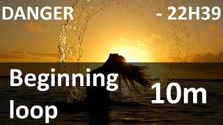 DANGER - 22H39 - BeginningLoop [10 Minutes]