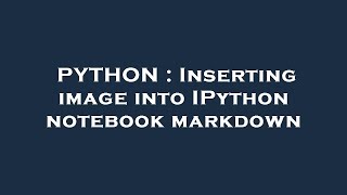 PYTHON : Inserting image into IPython notebook markdown