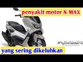 PEMILIK MOTOR N-MAX WAJIB TAHU PENYAKIT MOTOR INI@ChannelInjeksi