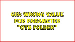 GIS: Wrong value for parameter "OTB folder"