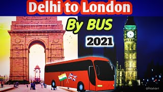 ✅Delhi to London by Road | दिल्ली टू लंदन बस सर्विस 70 Days | World's 'Longest Bus Trip’ |  By 2021