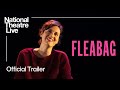 Fleabag | Official Trailer | National Theatre Live