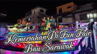 Kemeriahan “Fun Fair” Bau, Sarawak