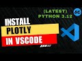 How to Install Plotly in Visual Studio Code (Windows & Mac) [2024]