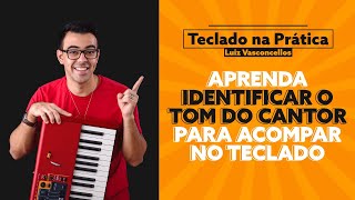 Como achar o tom do cantor para acompanhar no teclado | Teclado para iniciantes