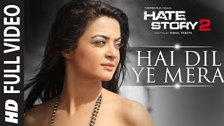 Hai Dil Ye Mera Full Video Song Hd 4k | Arijit Singh | Hate Story 2 | Jay Bhanushali, Surveen Chawla