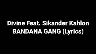 DIVINE Feat. Sikander Kahlon - BANDANA GANG Lyrics / Lyric Video | #BandanaGang
