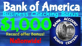 Bank of America $1,000 Business Checking Account Bonus! Nationwide Offer!