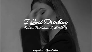 Kelsea Ballerini & LANY - I Quit Drinking [Lyrics]