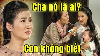 Con gái HƯ THÂN CÓ BẦU, không biết CHA RUỘT đứa bé là ai | PHIM VIỆT NAM THVL