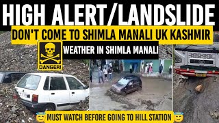 Don't come to shimla manali uttrakhand kashmir/ weather update / Landslide/ my opinion?