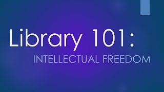 Library 101: Intellectual Freedom