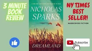 NY TIMES BEST SELLER! 3 Minute Book Review - Dreamland By: Nicholas Sparks