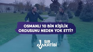 10 Bin Kişilik Yeniçeri Ordusu Neden Yok Edildi? - Şeref Yumurtacı \u0026 Ahmet Anapalı