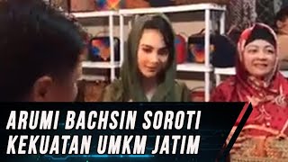 Arumi Bachsin Soroti Kekuatan UMKM Jatim yang DIgempur Produk-produk Impor