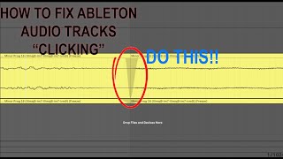 HOW TO FIX "CLICKING" NOISE IN ABLETON FROM LOOPED AUDIO TRACKS