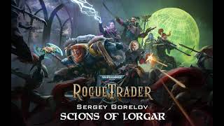 Sergey Gorelov - Scions of Lorgar - Warhammer 40k: Rogue Trader OST (Official Audio)