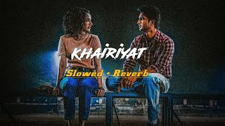 Khairiyat (Slowed+Reverb) | Chhichhore | Arijit Singh