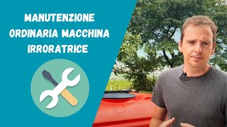 La manutenzione ordinaria della macchina irroratrice