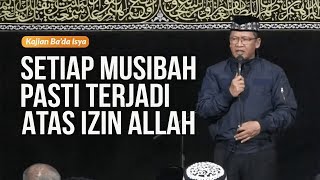 SETIAP MUSIBAH PASTI TERJADI ATAS IZIN ALLAH | Kajian Ba'da Isya