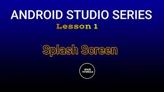 LESSON1. Making splash screen in android studio java 2023