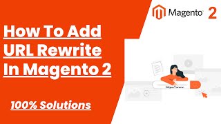 100% Solutions | How To Add URL Rewrite In Magento 2 | Magento Tutorial
