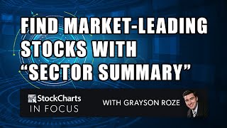 Find Market-Leading Stocks With “Sector Summary” | Grayson Roze | StockCharts In Focus (12.23.20)