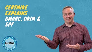 CertMike Explains DMARC, DKIM and SPF