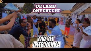 DE LAMB ONYEBUCHI LIVE AT IFITE NANKA