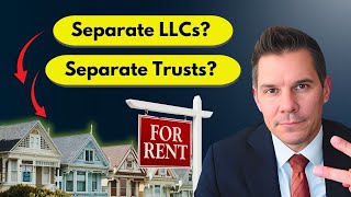 Should you put rental properties in separate LLCs and separate trusts?